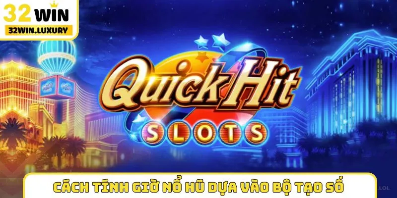 Cách tính giờ nổ hũ dựa vào bộ tạo số