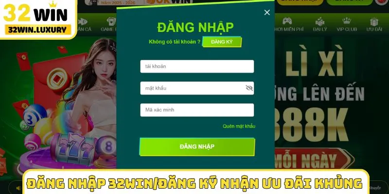 Đăng nhập 32WIN/đăng ký nhận ưu đãi khủng