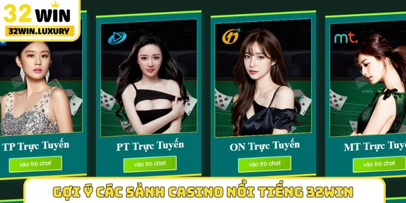 Gợi ý các sảnh casino nổi tiếng 32WIN