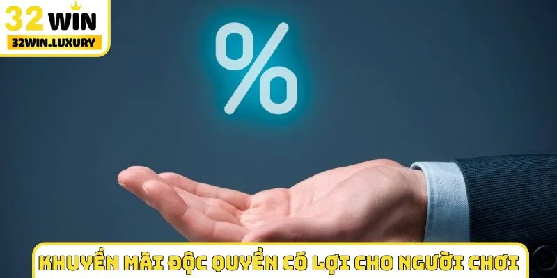 Khuyến mãi độc quyền có lợi cho người chơi